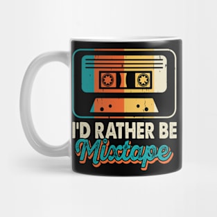 I'd rather Be Mixtape T shirt For Women Mug